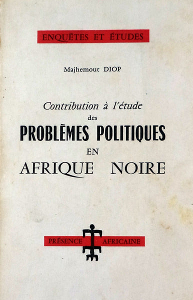 CONTRIBUTION Ã€ L'Ã‰TUDE DES PROBLÃŠMES POLITIQUES EN AFRIQUE NOIRE.