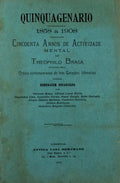 QUINQUAGENARIO 1858 A 1928, CINCOENTA ANNOS DE ACTIVIDADE MENTAL DE THEOPHILO BRAGA