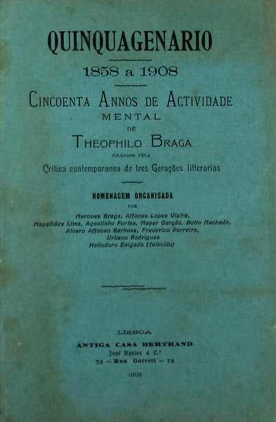 QUINQUAGENARIO 1858 A 1928, CINCOENTA ANNOS DE ACTIVIDADE MENTAL DE THEOPHILO BRAGA