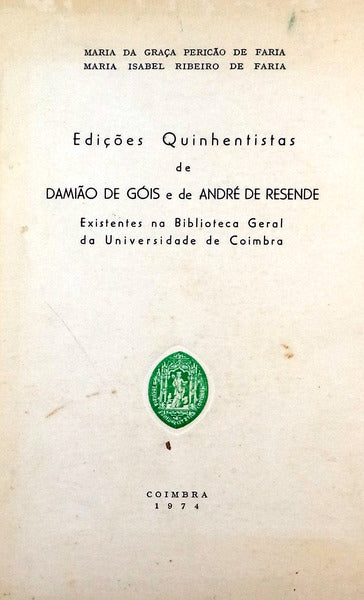 EDIÃ‡Ã•ES QUINHENTISTAS DE DAMIÃƒO DE GÃ“IS E DE ANDRÃ‰ DE RESENDE