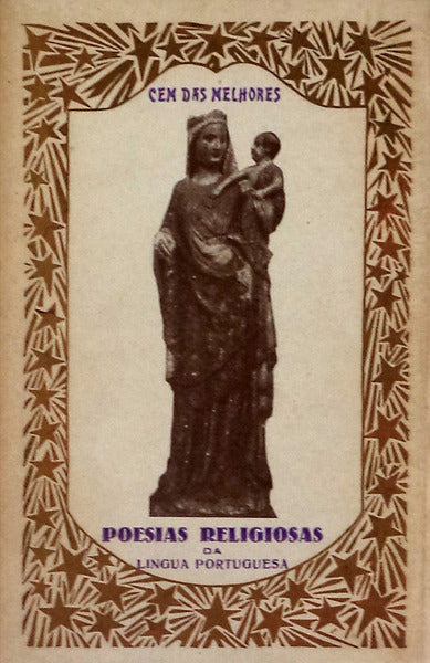 CEM ANOS DAS MELHORES POESIAS RELIGIOSAS DA LINGUA PORTUGUESA.