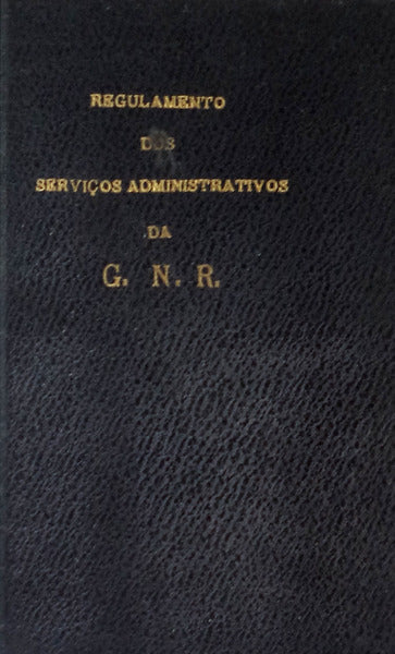 REGULAMENTO DOS SERVIÃ‡OS ADMINISTRATIVOS DA GUARDA NACIONAL REPUBLICANA.