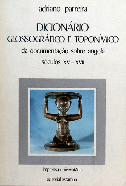 DICIONÃRIO GLOSSOGRÃFICO E TOPONÃMICO DA DOCUMENTAÃ‡ÃƒO SOBRE ANGOLA.