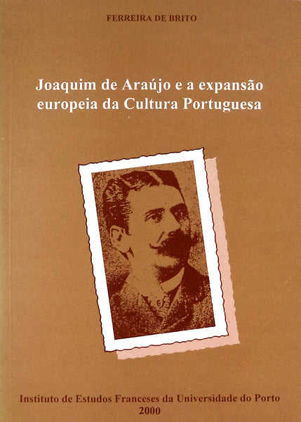 JOAQUIM DE ARAÃšJO E A EXPANSÃƒO EUROPEIA DA CULTURA PORTUGUESA.