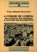 A CIDADE DE LISBOA: DE CAPITAL DO IMPÃ‰RIO A CENTRO DA METRÃ“POLE.