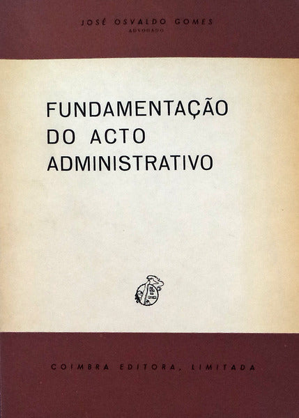 FUNDAMENTAÇÃO DO ACTO ADMINISTRATIVO. [1.ª EDIÇÃO]