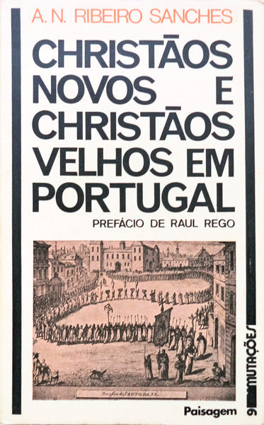 CHRISTÃƒOS NOVOS E CHRISTÃƒOS VELHOS EM PORTUGAL. [2.Âª EDIÃ‡ÃƒO]