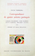CORRESPONDANCE DE QUATRE ARTISTES PORTUGAIS. [ED. 1972]