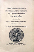 DICCIONARIO HISTORICO DE LOS MAS ILUSTRES PROFESORES DE LAS BELLAS ARTES EN ESPAÃ‘A.