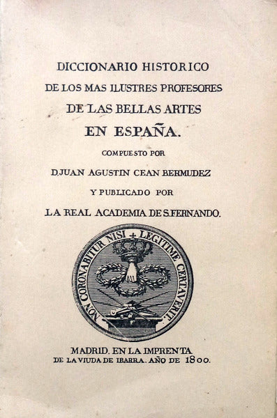 DICCIONARIO HISTORICO DE LOS MAS ILUSTRES PROFESORES DE LAS BELLAS ARTES EN ESPAÃ‘A.