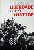 PORTUGAL LIBERDADE Ã‰ TAMBÃ‰M VONTADE.