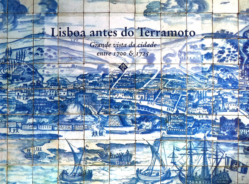 LISBOA ANTES DO TERRAMOTO: GRANDE VISTA DA CIDADE, ENTRE 1700 & 1725.