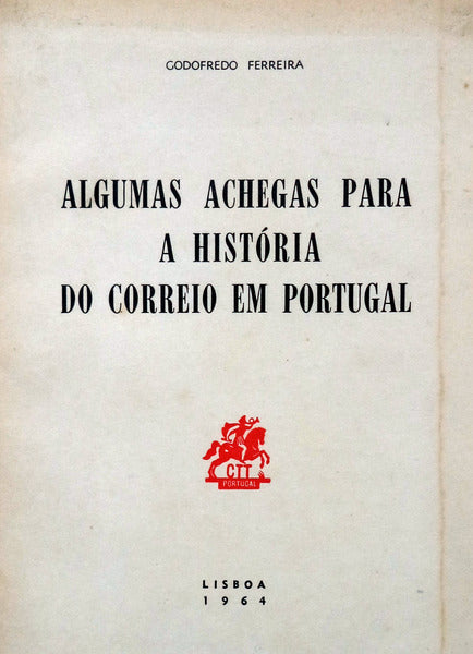 ALGUMAS ACHEGAS PARA A HISTÃ“RIA DO CORREIO EM PORTUGAL. [C/DED.]