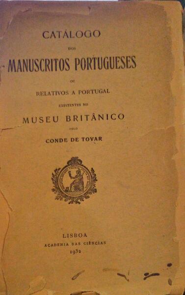 CATÃLOGO DOS MANUSCRITOS PORTUGUESES OU RELATIVOS A PORTUGAL EXISTENTES NO MUSEU BRITÃ‚NICO.