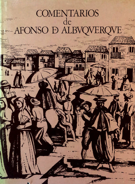 COMENTÃRIOS DE AFONSO DE ALBUQUERQUE. [2 VOLUMES]