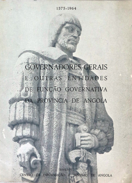 GOVERNADORES-GERAIS E OUTRAS ENTIDADES DE FUNÃ‡ÃƒO GOVERNATIVA DA PROVÃNCIA DE ANGOLA.