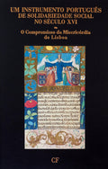 INSTRUMENTO (UM) PORTUGUÃŠS DE SOLIDARIEDADE SOCIAL NO SÃ‰CULO XVI - O COMPROMISSO DA MISERICÃ“RDIA DE LISBOA.