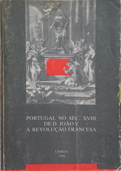 PORTUGAL NO SÃ‰CULO XVIII: DE D. JOÃƒO V Ã€ REVOLUÃ‡ÃƒO FRANCESA.