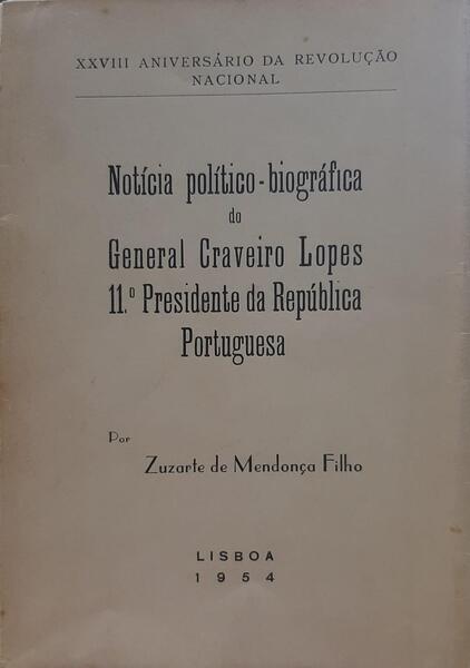NOTÃCIA POLÃTICO-BIOGRÃFICA DO GENERAL CRAVEIRO LOPES.