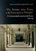 DA EUROPA PARA Ã‰VORA E DE Ã‰VORA PARA O MUNDO. A UNIVERSIDADE JESUÃTICA DE Ã‰VORA.