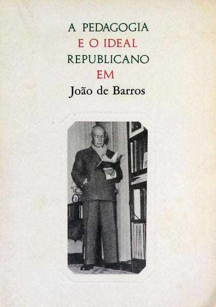 A PEDAGOGIA E O IDEAL REPUBLICANO EM JOÃƒO DE BARROS.