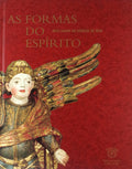 AS FORMAS DO ESPÃRITO. ARTE SACRA DA DIOCESE DE BEJA.