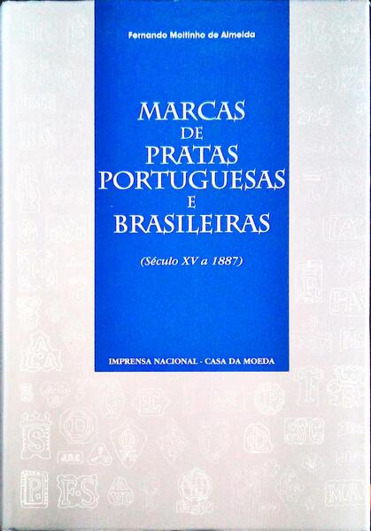 MARCAS DE PRATAS PORTUGUESAS E BRASILEIRAS. (SÃ©culo XV a 1887)