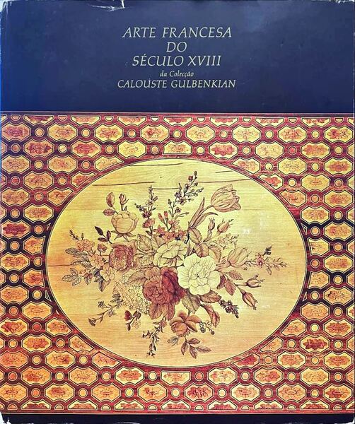ARTE FRANCESA DO SÃ‰CULO XVIII DA COLECÃ‡ÃƒO CALOUSTE GULBENKIAN.
