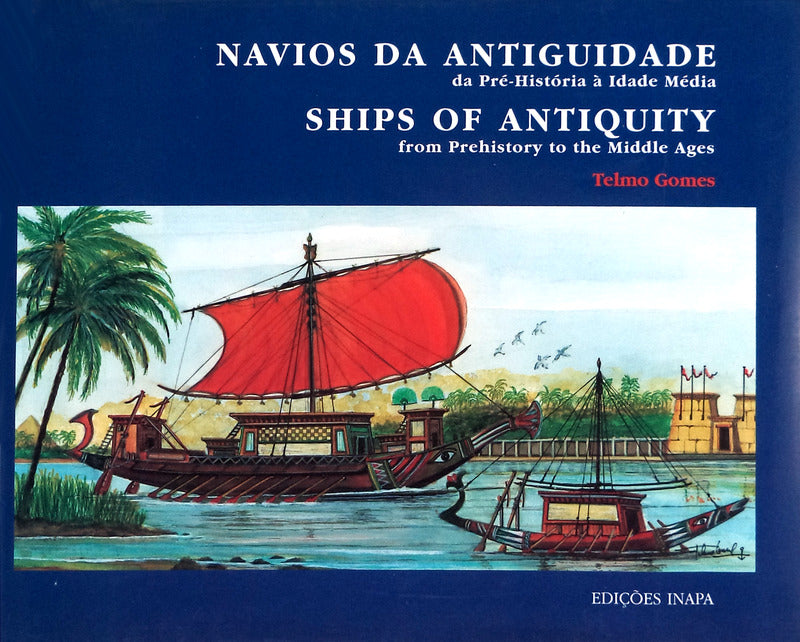 NAVIOS DA ANTIGUIDADE DA PRÃ‰-HISTÃ“RIA Ã€ IDADE MÃ‰DIA. SHIPS OF ANTIQUITY FROM PREHISTORY TO THE MIDDLE AGES
