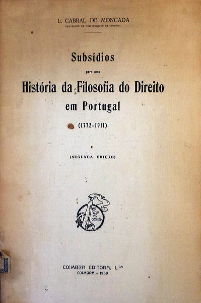 SUBSÃDIOS PARA UMA HISTÃ“RIA DA FILOSOFIA DO DIREITO EM PORTUGAL (1772-1911). [2.Âª EDIÃ‡ÃƒO]