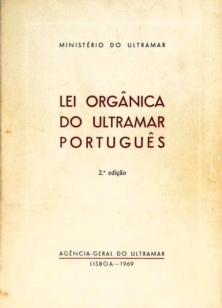 LEI ORGÃ‚NICA DO ULTRAMAR PORTUGUÃŠS. [2.Âª EDIÃ‡ÃƒO]