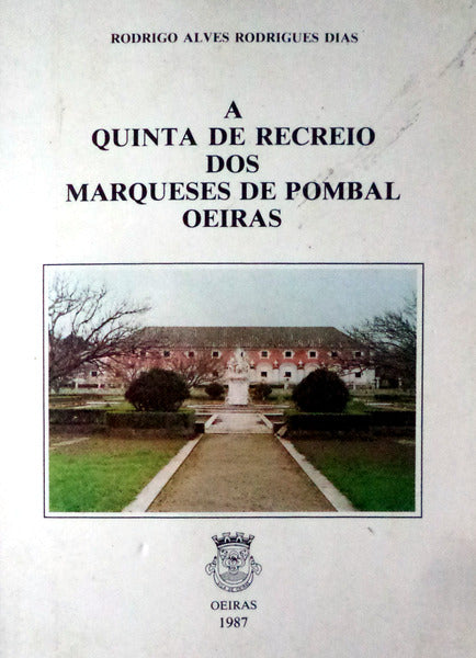 A QUINTA DE RECREIO DOS MARQUESES DE POMBAL OEIRAS.
