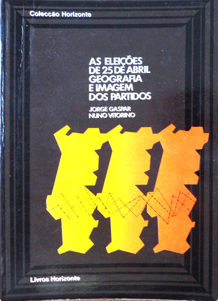 AS ELEIÃ‡Ã•ES DE 25 DE ABRIL. GEOGRAFIA E IMAGEM DOS PARTIDOS.