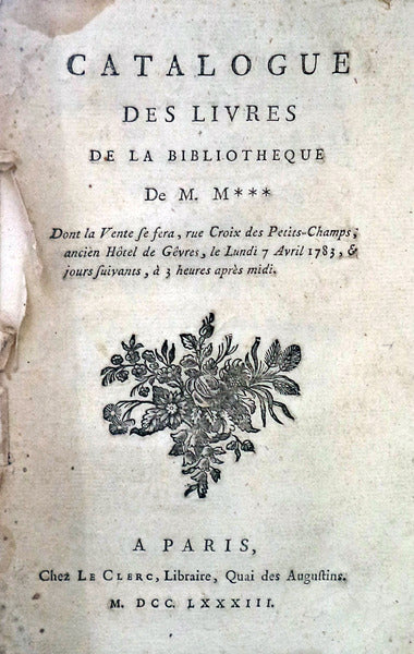 CATALOGUE DES LIVRES DE LA BIBLIOTHEQUE De M. M*** [1783].