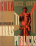 GUIA DA EXPOSIÃ‡ÃƒO DE OBRAS PÃšBLICAS. 1932-1947.