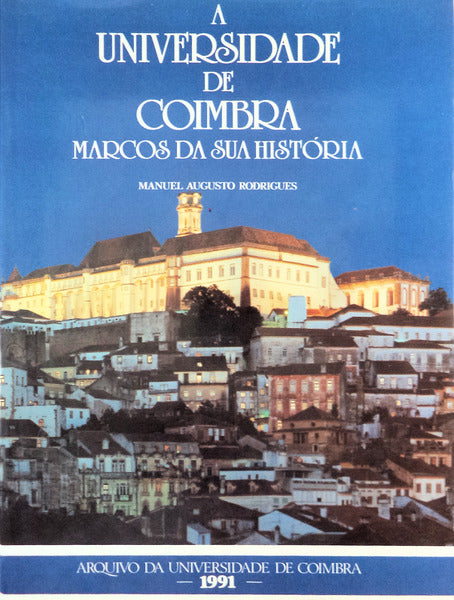 A UNIVERSIDADE DE COIMBRA. MARCOS DA SUA HISTÃ“RIA.