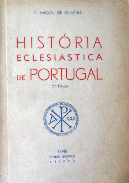 HISTÃ“RIA ECLESIÃSTICA DE PORTUGAL. [2.Âª EDIÃ‡ÃƒO]