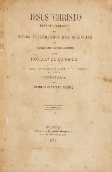 JESUS CHRISTO PERANTE O SECULO OU NOVOS TESTEMUNHOS DAS SCIENCIAS EM ABONO DO CATHOLICISMO. [ 3.Âª EDIÃ‡ÃƒO/1874]