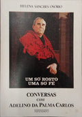 UM SÃ“ ROSTO, UMA SÃ“ FÃ‰. CONVERSAS COM ADELINO DA PALMA CARLOS.