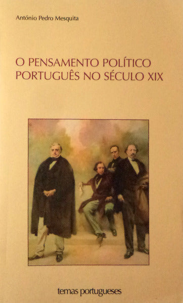 O PENSAMENTO POLÃTICO PORTUGUÃŠS NO SÃ‰CULO XIX. [1.Âª EDIÃ‡ÃƒO]