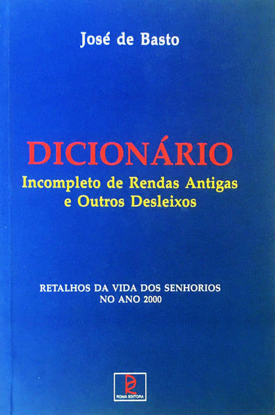 DICIONÃRIO INCOMPLETO DE RENDAS ANTIGAS E OUTROS DESLEIXOS.