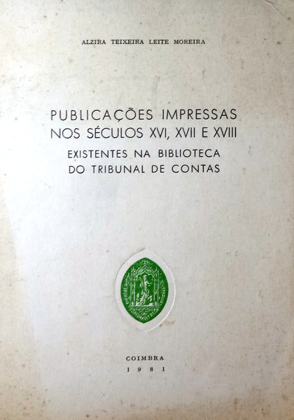 PUBLICAÃ‡Ã•ES IMPRESSAS NOS SÃ‰CULOS XVI, XVII E XVIII.