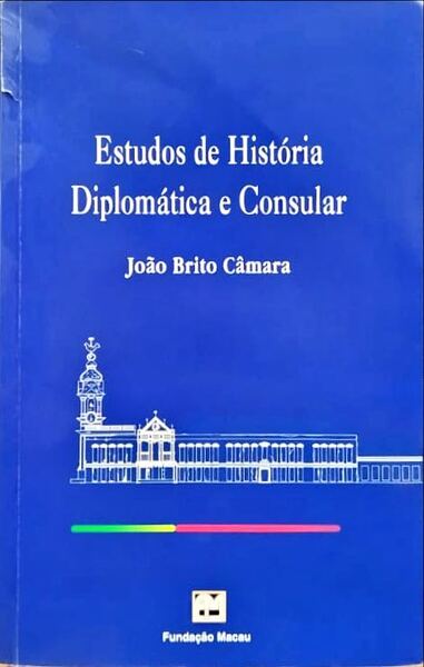 ESTUDOS DE HISTÃ“RIA DIPLOMÃTICA E CONSULAR.