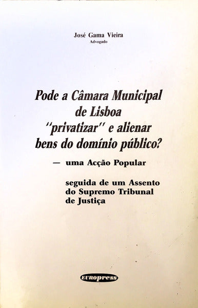 PODE A CÃ‚MARA MUNICIPAL DE LISBOA â€œPRIVATIZARâ€ E ALIENAR BENS DO DOMÃNIO PÃšBLICO?