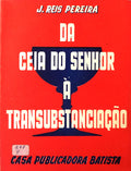 DA CEIA DO SENHOR Ã€ TRANSUBSTANCIAÃ‡ÃƒO.