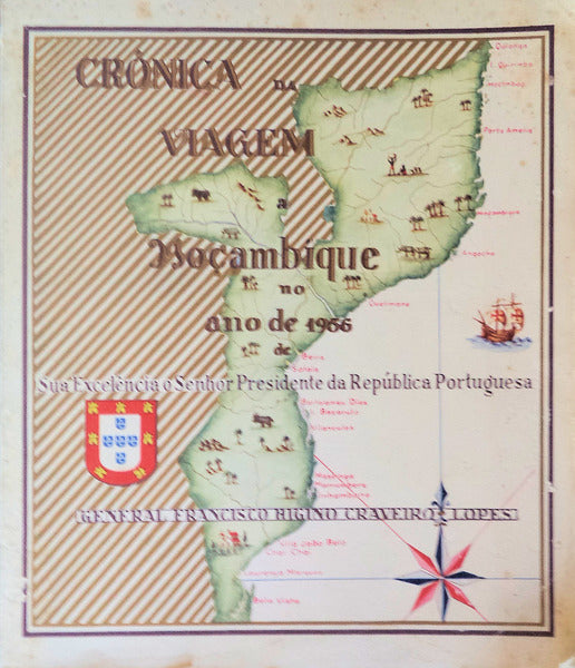 CRÃ“NICA DA VIAGEM A MOÃ‡AMBIQUE DE SUA EXCELÃŠNCIA O SENHOR PRESIDENTE DA REPÃšBLICA PORTUGUESA NO ANO DE 1956.
