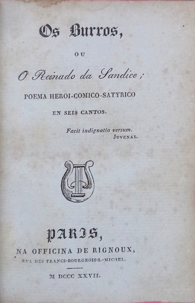 OS BURROS, OU O REINADO DA SANDICE; POEMA HEROI-COMICO-SATYRICO EM SEIS CANTOS. [1.Âª EDIÃ‡ÃƒO]
