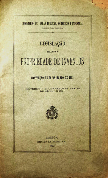 LEGISLAÃ‡ÃƒO RELATIVA Ã PROPRIEDADE DE INVENTOS. CONVENÃ‡ÃƒO DE 20 DE MARÃ‡O DE 1883.
