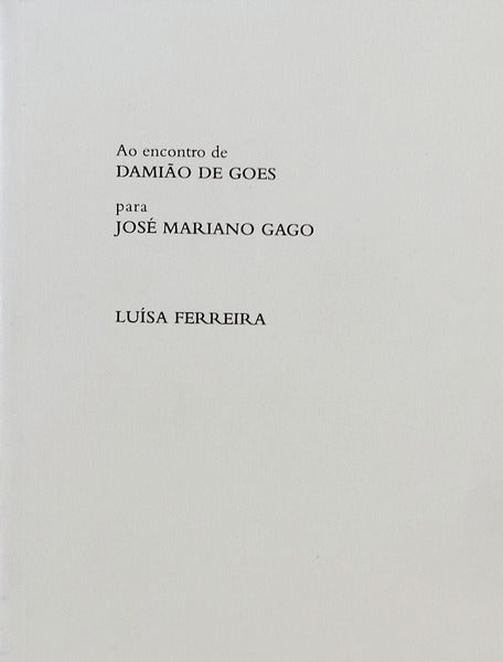 AO ENCONTRO DE DAMIÃƒO DE GOES PARA JOSÃ‰ MARIANO GAGO.