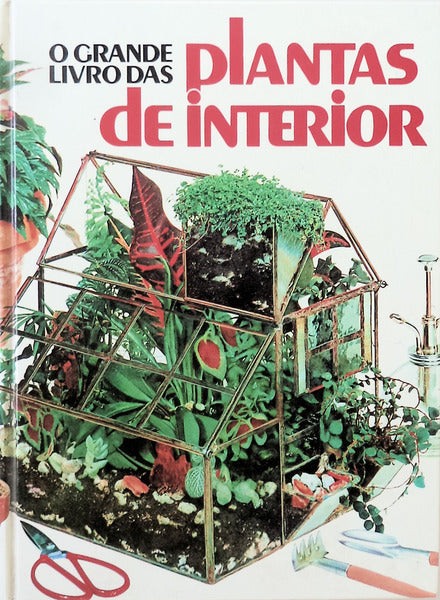 GRANDE (O) LIVRO DAS PLANTAS DE INTERIOR.